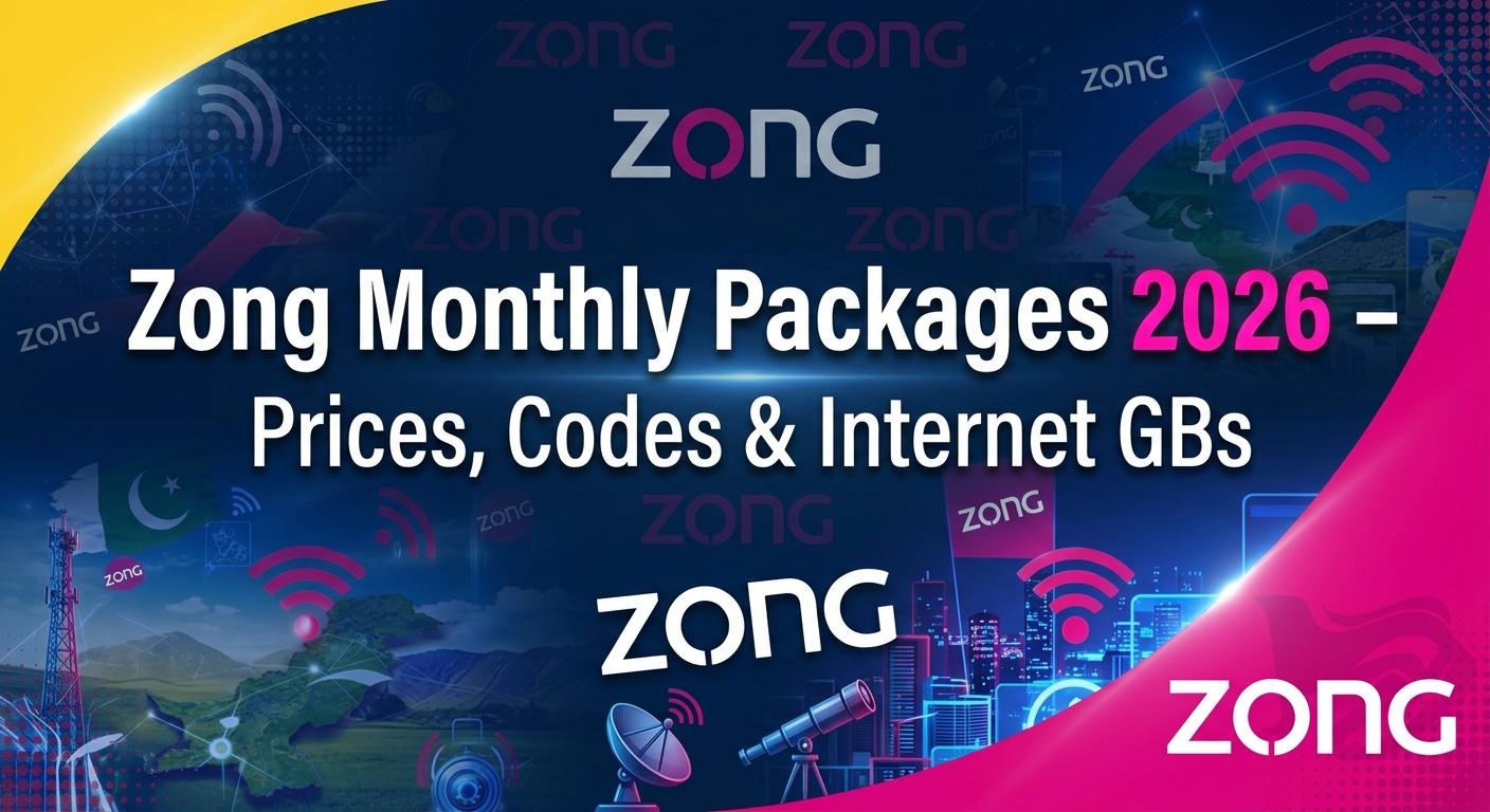 Zong Monthly Packages 2026 – Prices, Codes & Internet GBs
