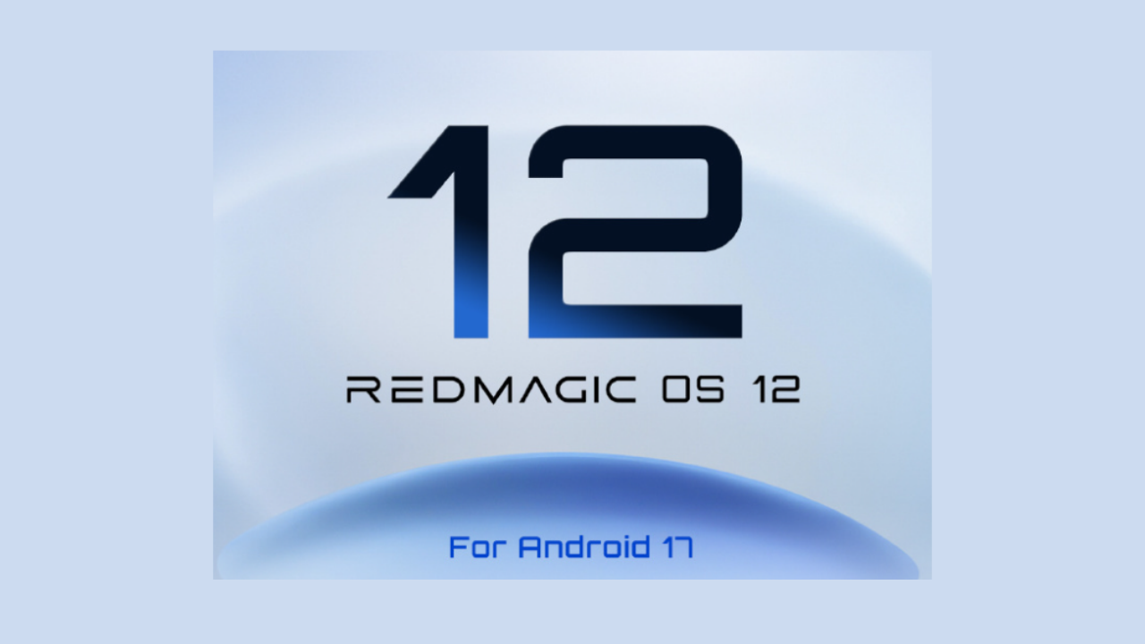 RedMagic OS 12 Android 17 Update Schedule Revealed for Gaming Phones